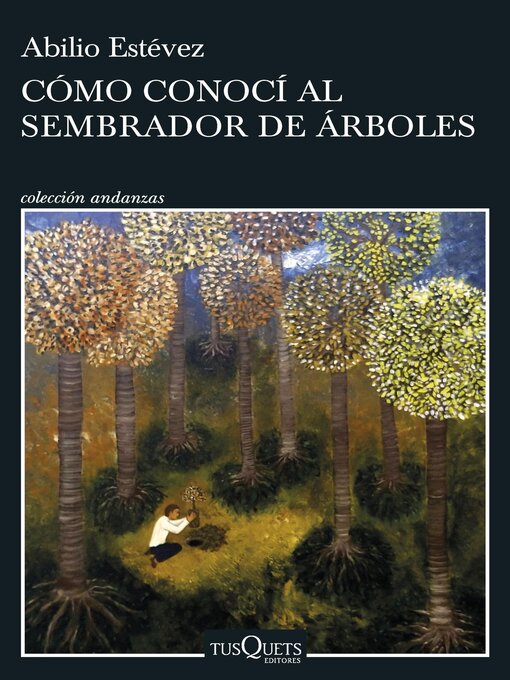 Title details for Cómo conocí al sembrador de árboles by Abilio Estévez - Available